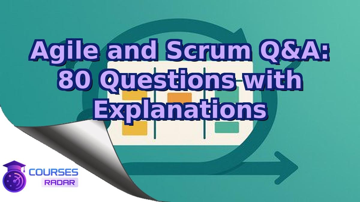 Agile and Scrum Q&A: 80 Questions with Explanations