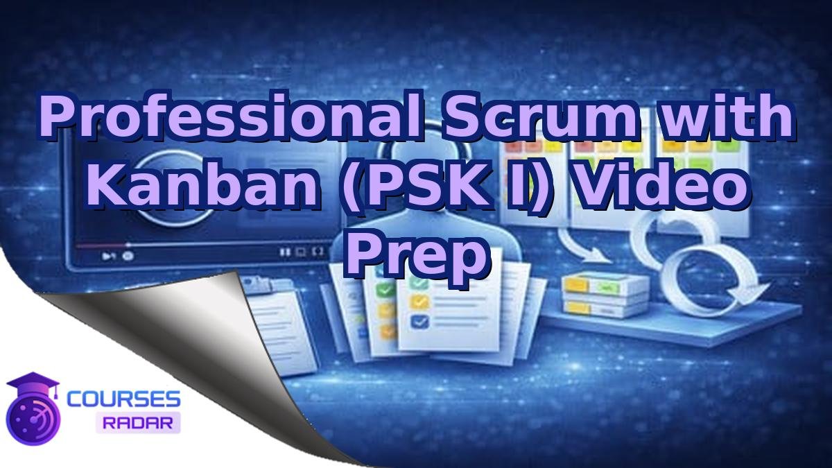 Professional Scrum with Kanban (PSK I) Video Prep