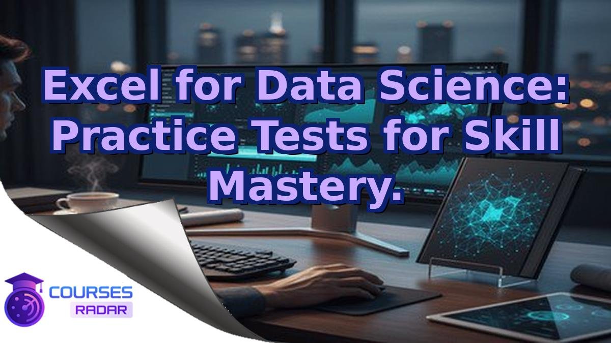 Excel for Data Science: Practice Tests for Skill Mastery.