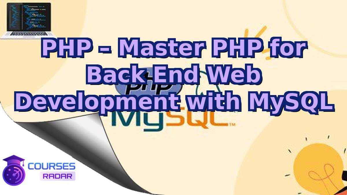 PHP - Master PHP for Back End Web Development with MySQL – Free Course