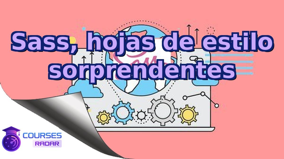 Sass, hojas de estilo sorprendentes