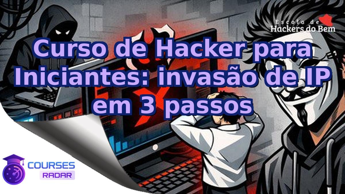 Curso de Hacker para Iniciantes: invasão de IP em 3 passos