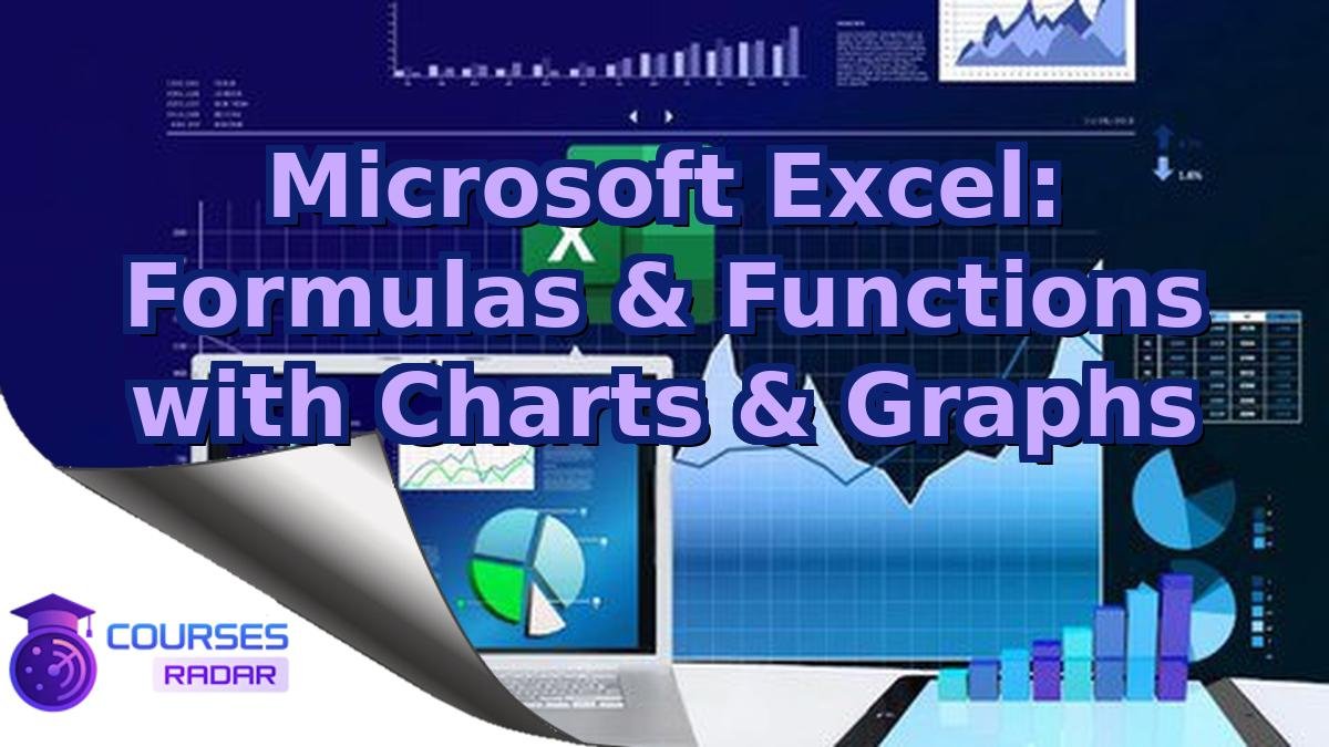 Microsoft Excel: Formulas & Functions with Charts & Graphs