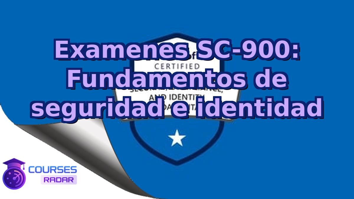 Examenes SC-900: Fundamentos de seguridad e identidad