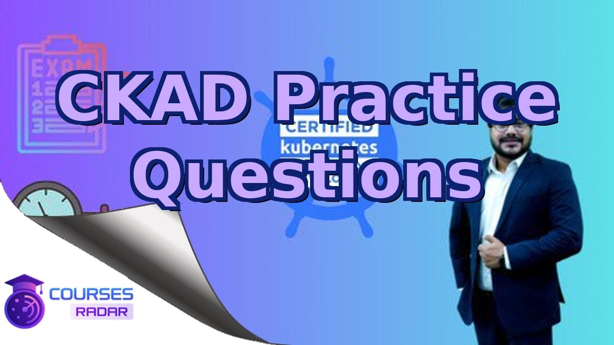 CKAD Practice Questions
