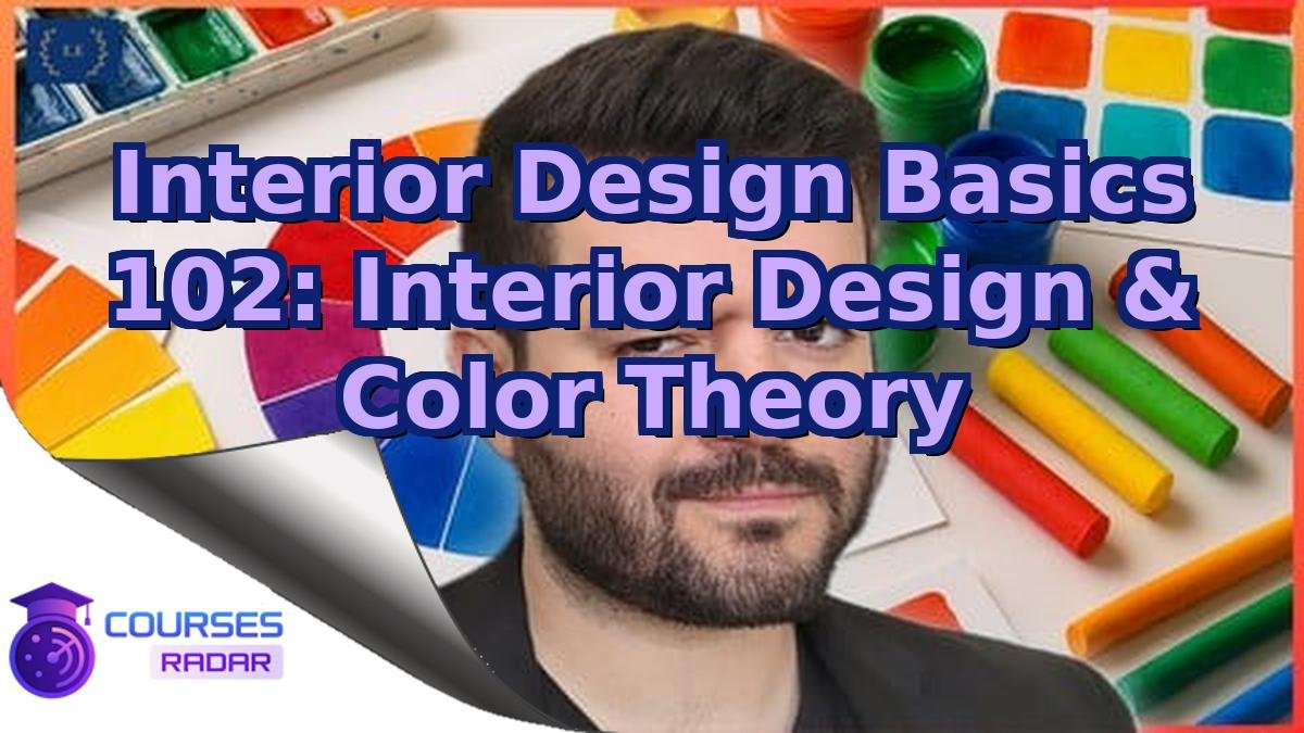 Interior Design Basics 102: Interior Design & Color Theory