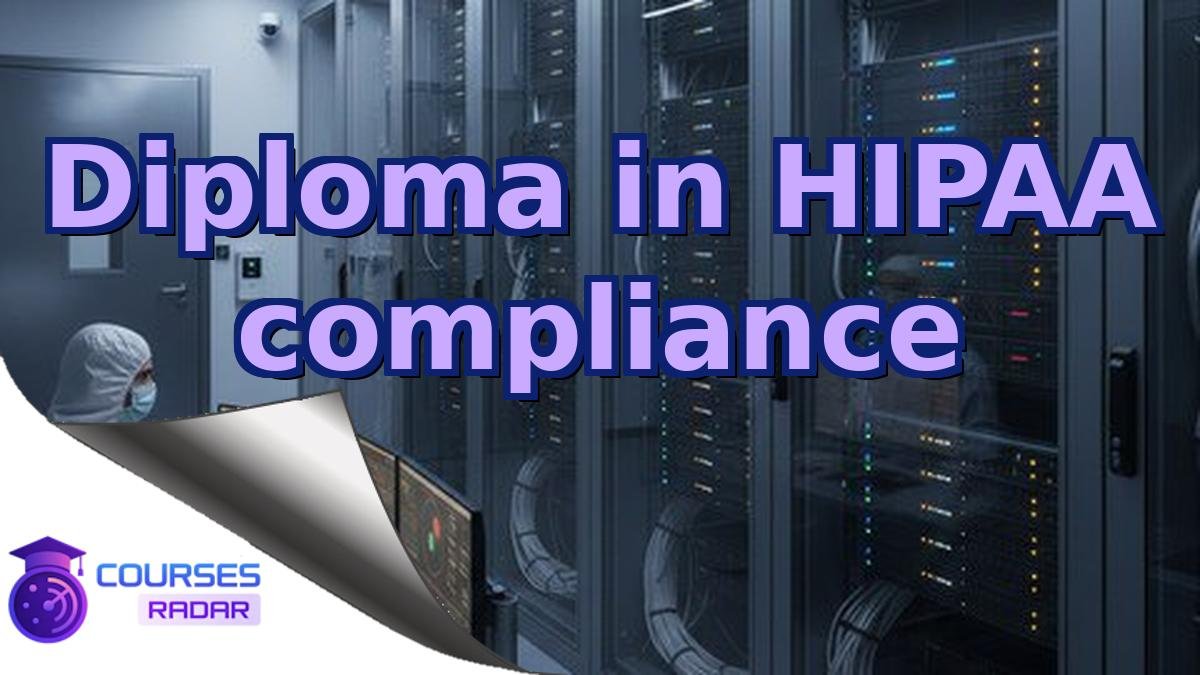 Diploma in HIPAA compliance