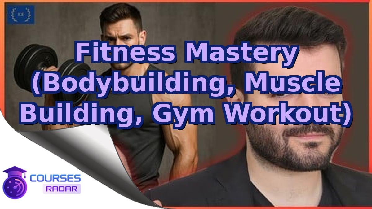 Fitness Mastery (Bodybuilding, Muscle Building, Gym Workout)