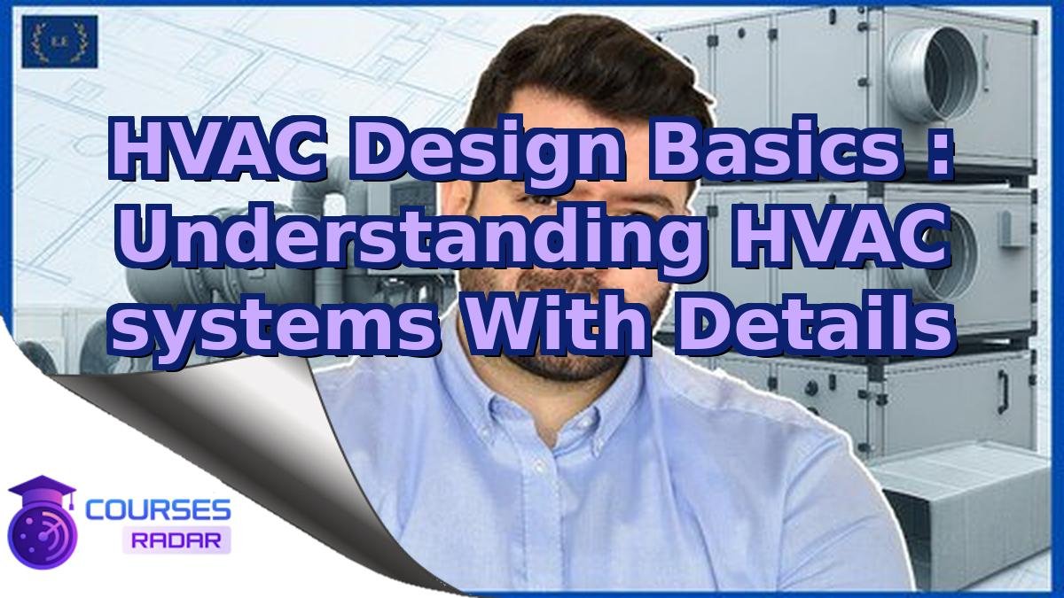 HVAC Design Basics : Understanding HVAC systems With Details