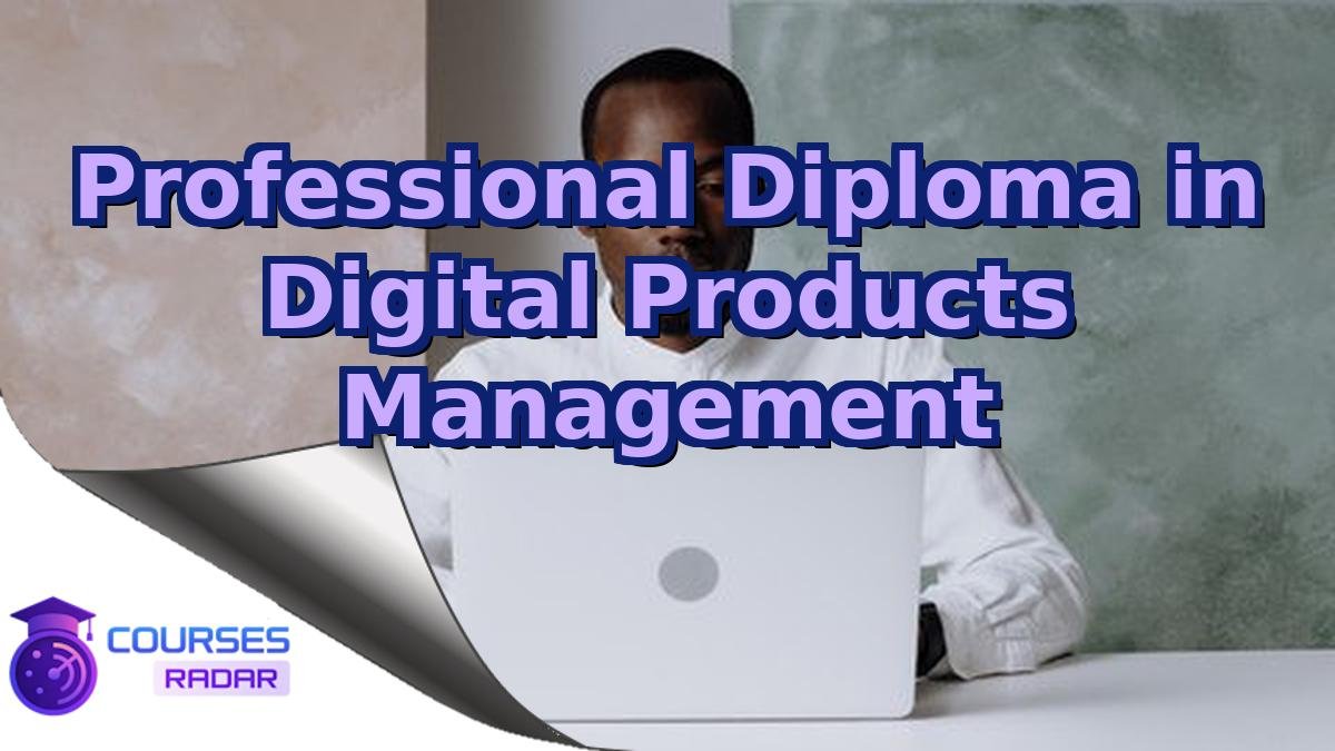 Professional Diploma in Digital Products Management