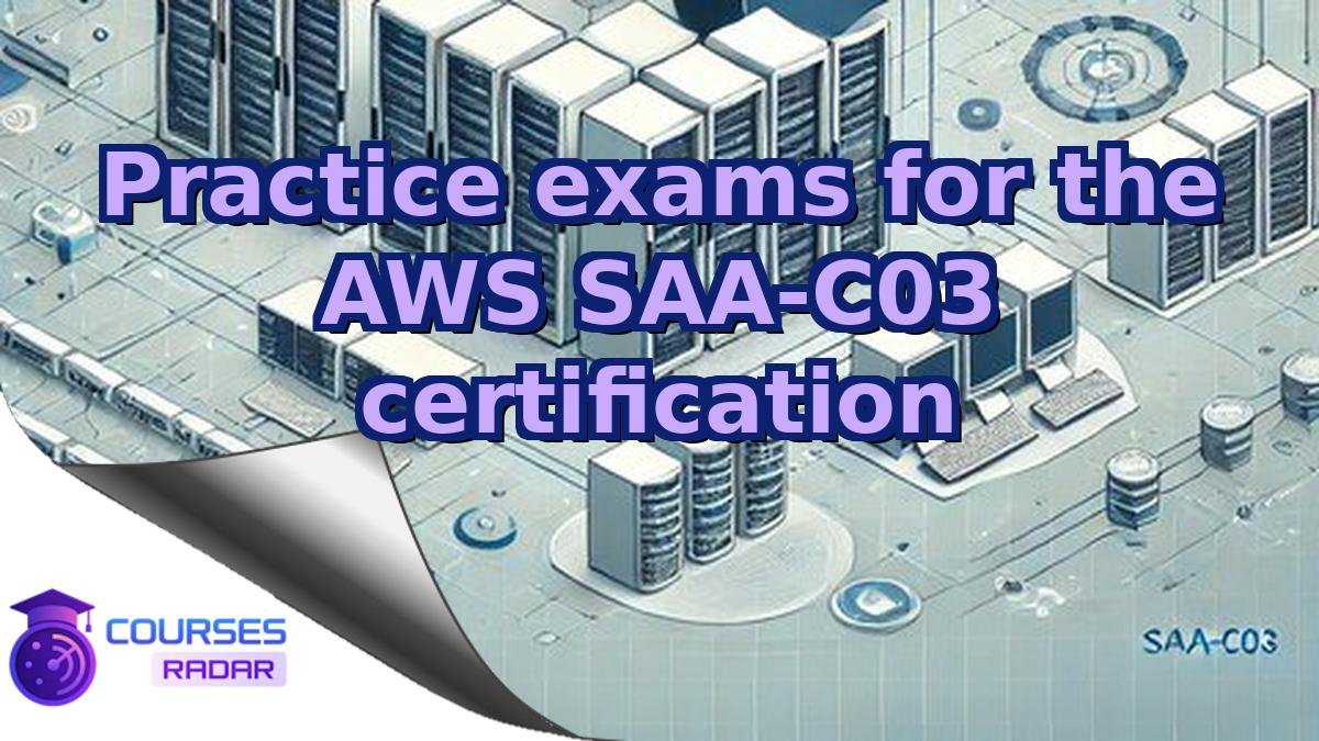 Practice exams for the AWS SAA-C03 certification