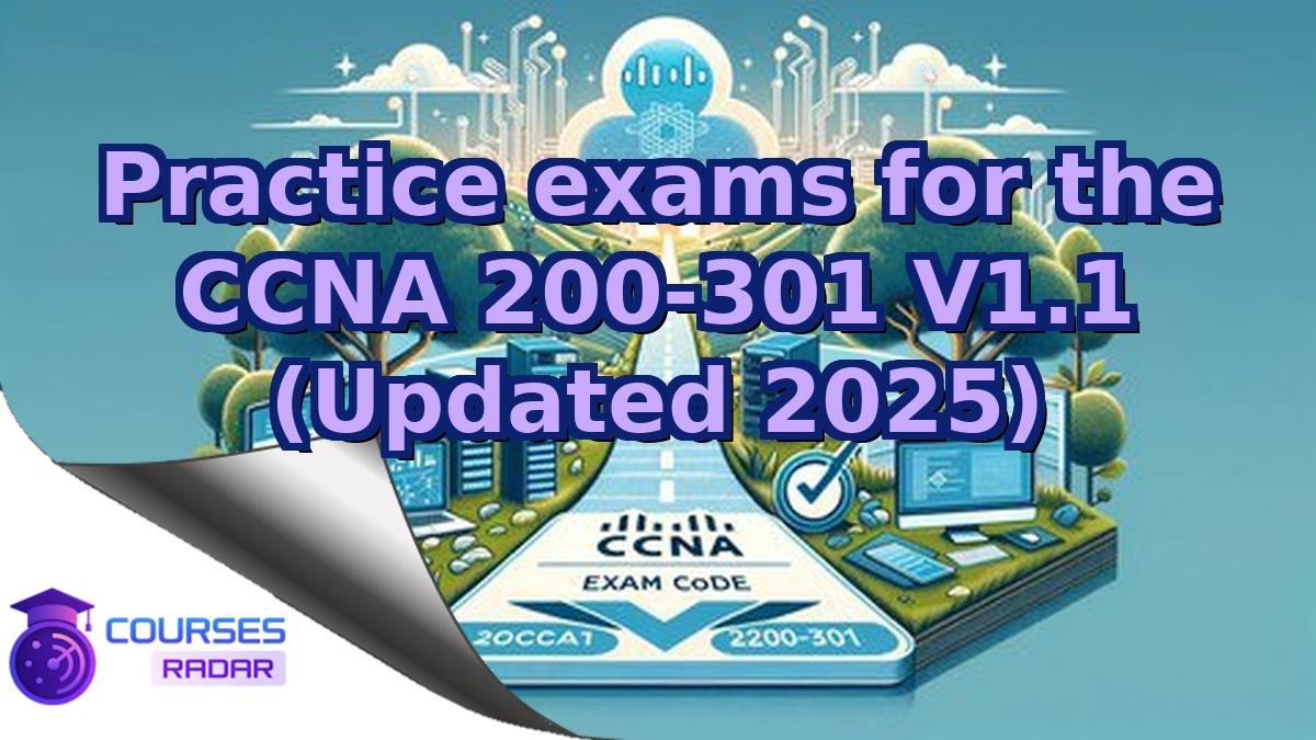 Practice exams for the CCNA 200-301 V1.1 (Updated 2025)