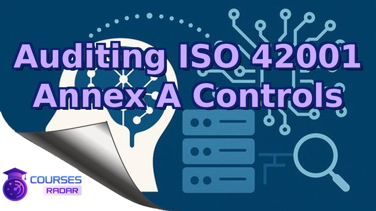 Auditing ISO 42001 Annex A Controls