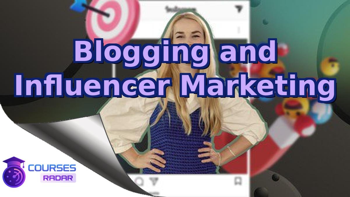 Blogging and Influencer Marketing
