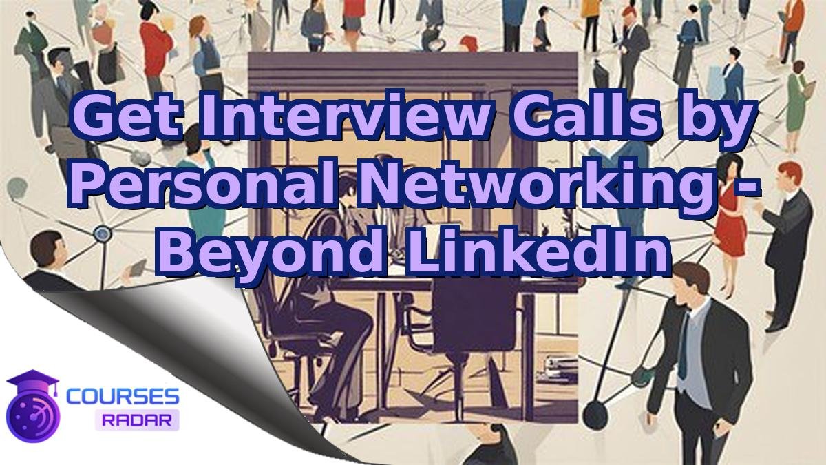 Get Interview Calls by Personal Networking - Beyond LinkedIn