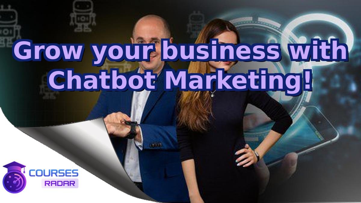 Grow your business with Chatbot Marketing!