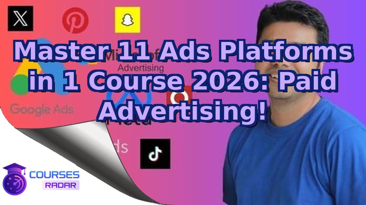 Master 11 Ads Platforms in 1 Course 2026: Paid Advertising!