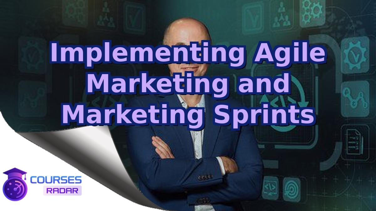 Implementing Agile Marketing and Marketing Sprints