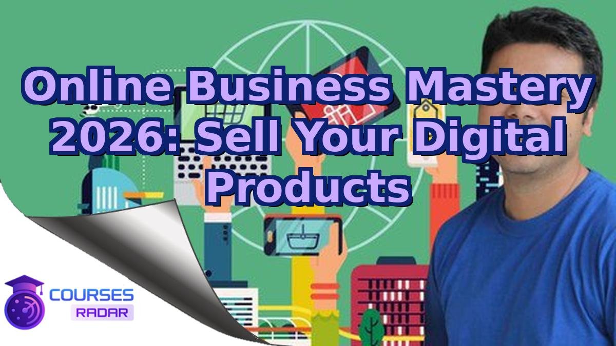 Online Business Mastery 2026: Sell Your Digital Products