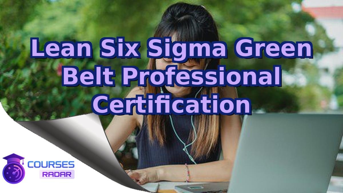 Lean Six Sigma Green Belt Professional Certification