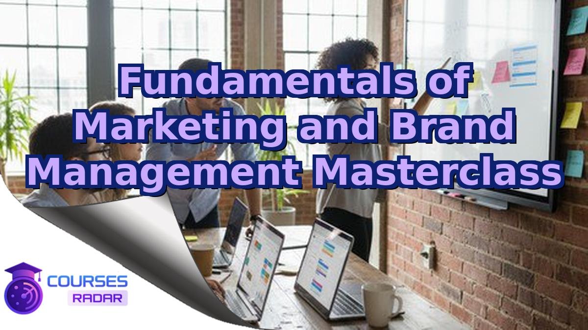 Fundamentals of Marketing and Brand Management Masterclass
