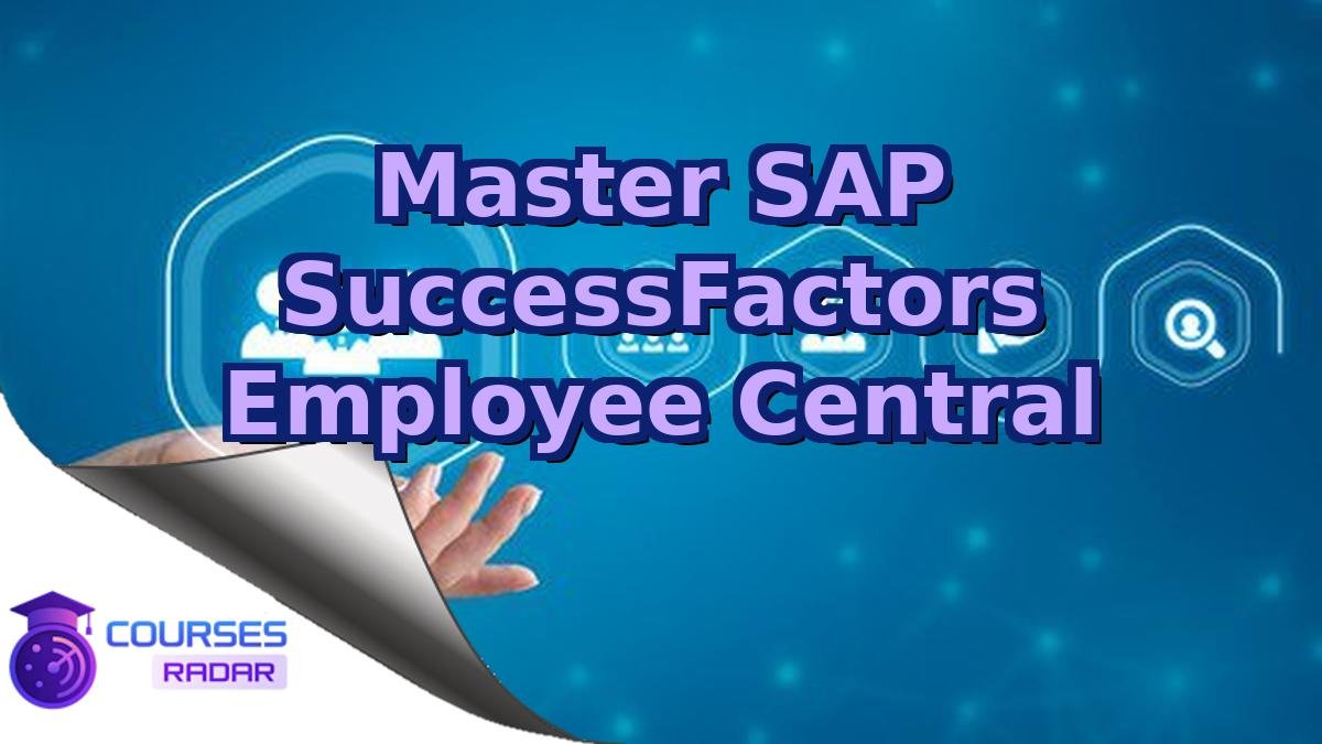 Master SAP SuccessFactors Employee Central