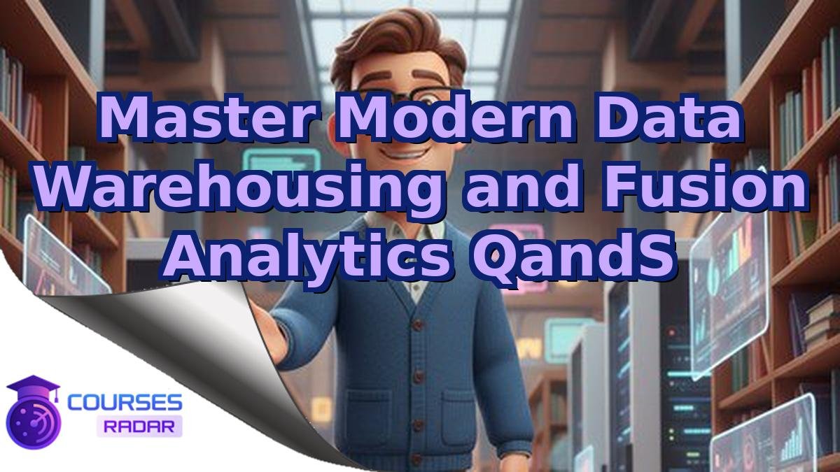 Master Modern Data Warehousing and Fusion Analytics QandS