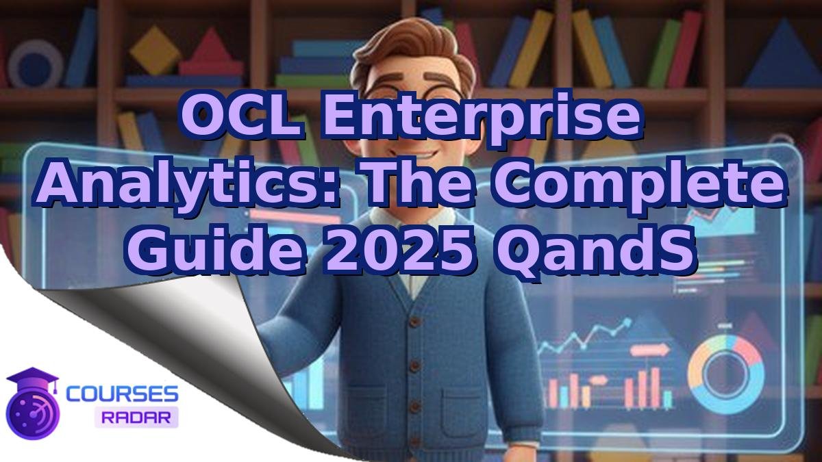 OCL Enterprise Analytics: The Complete Guide 2025 QandS