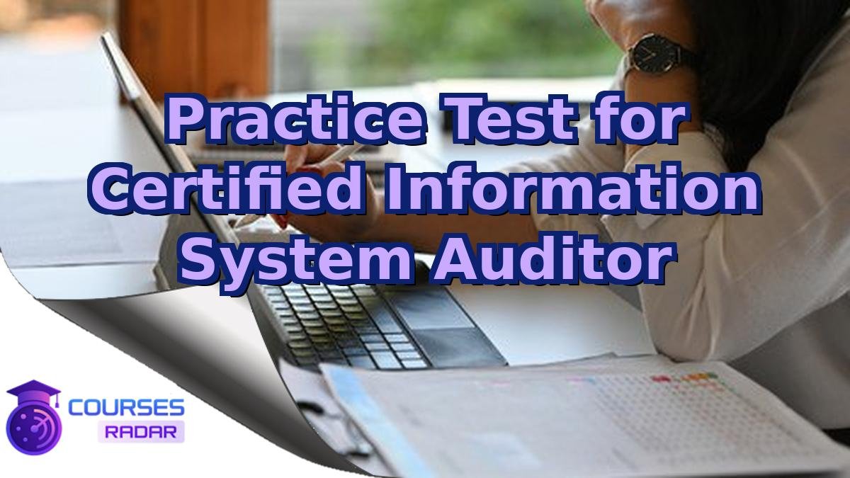 Practice Test for Certified Information System Auditor