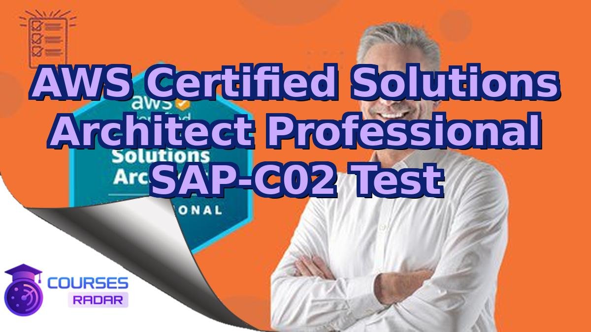 AWS Certified Solutions Architect Professional SAP-C02 Test