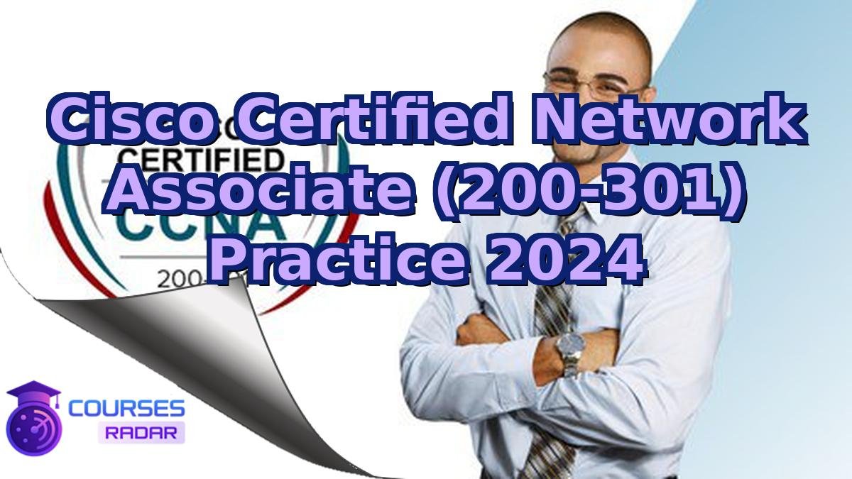 Cisco Certified Network Associate (200-301) Practice 2024
