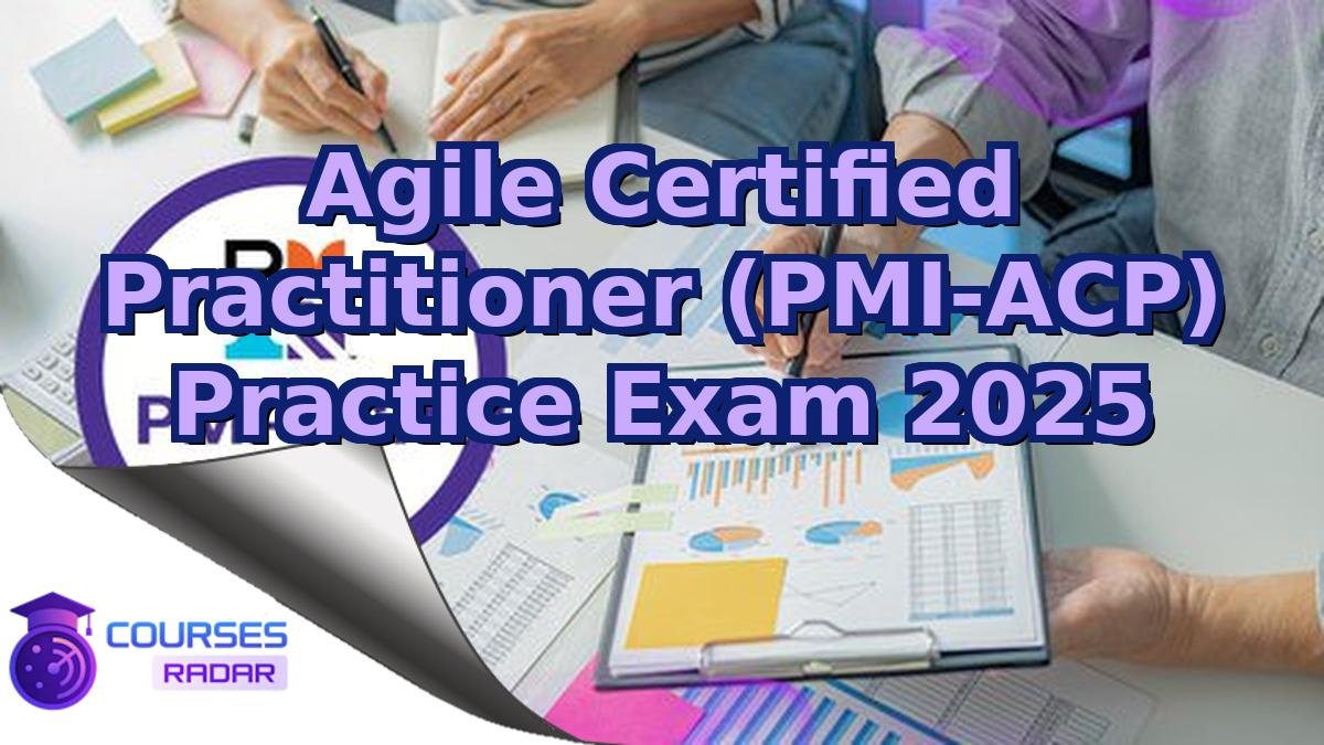 Agile Certified Practitioner (PMI-ACP) Practice Exam 2025