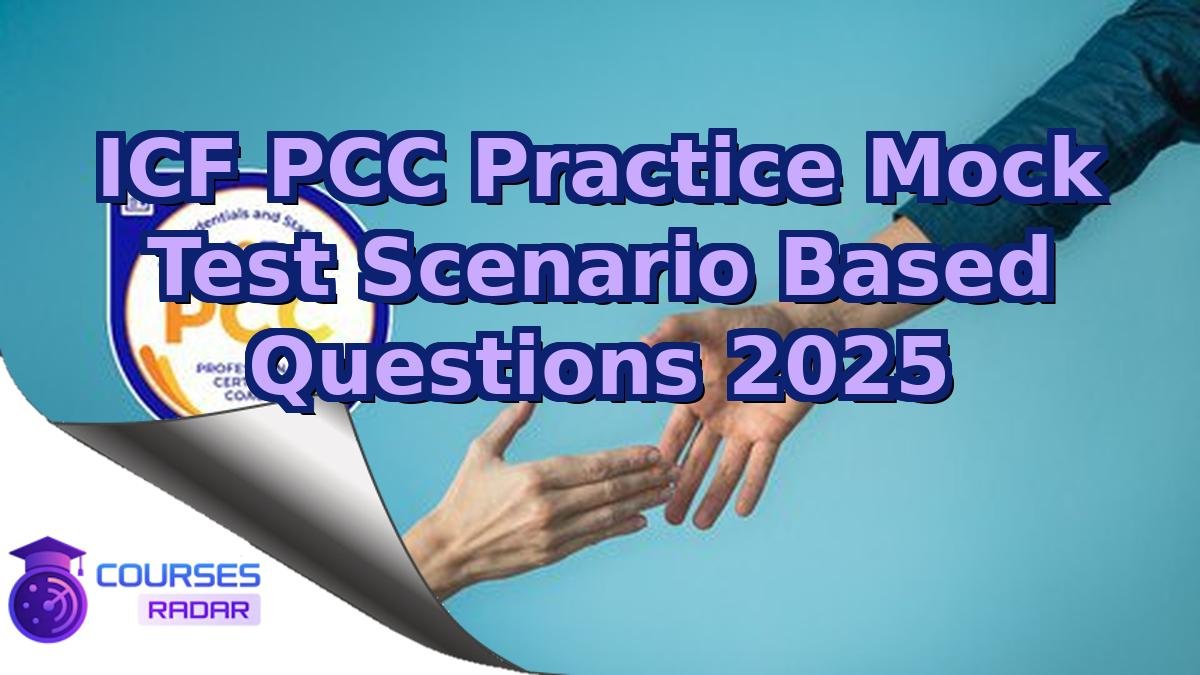 ICF PCC Practice Mock Test Scenario Based Questions 2025