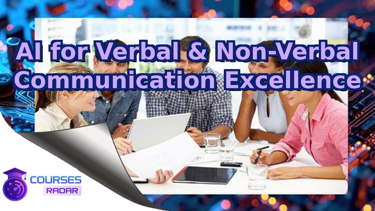 AI for Verbal & Non-Verbal Communication Excellence
