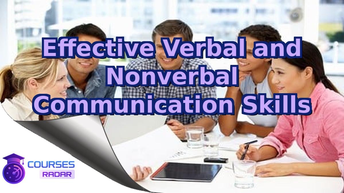 Effective Verbal and Nonverbal Communication Skills