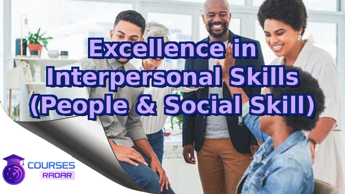 Excellence in Interpersonal Skills (People & Social Skill)