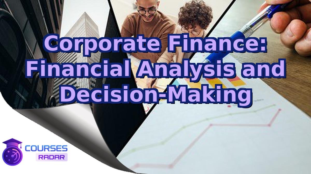 Corporate Finance: Financial Analysis and Decision-Making