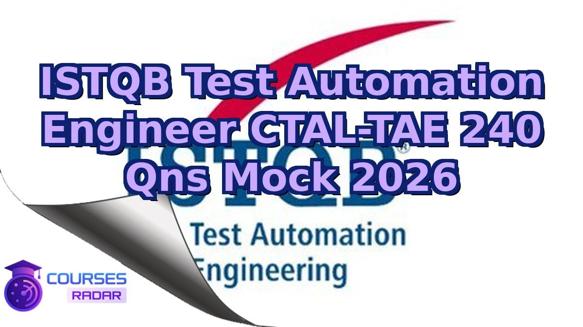 ISTQB Test Automation Engineer CTAL-TAE 240 Qns Mock 2026