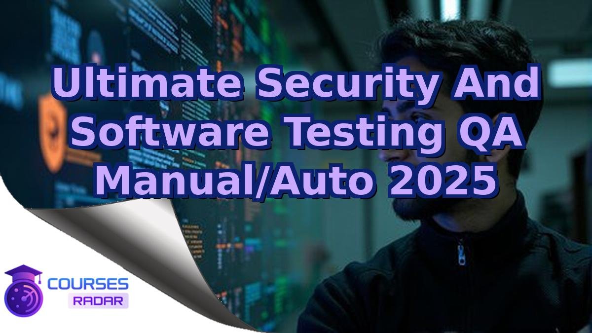 Ultimate Security And Software Testing QA Manual/Auto 2025