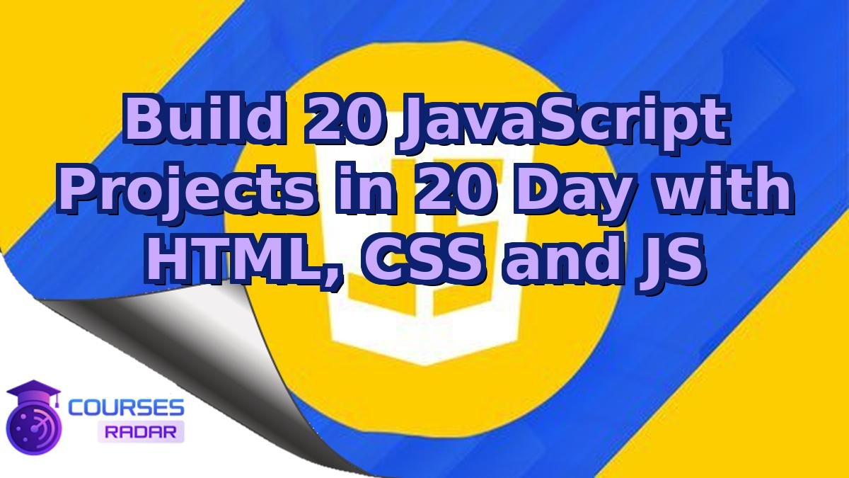 Build 20 JavaScript Projects in 20 Day with HTML, CSS and JS