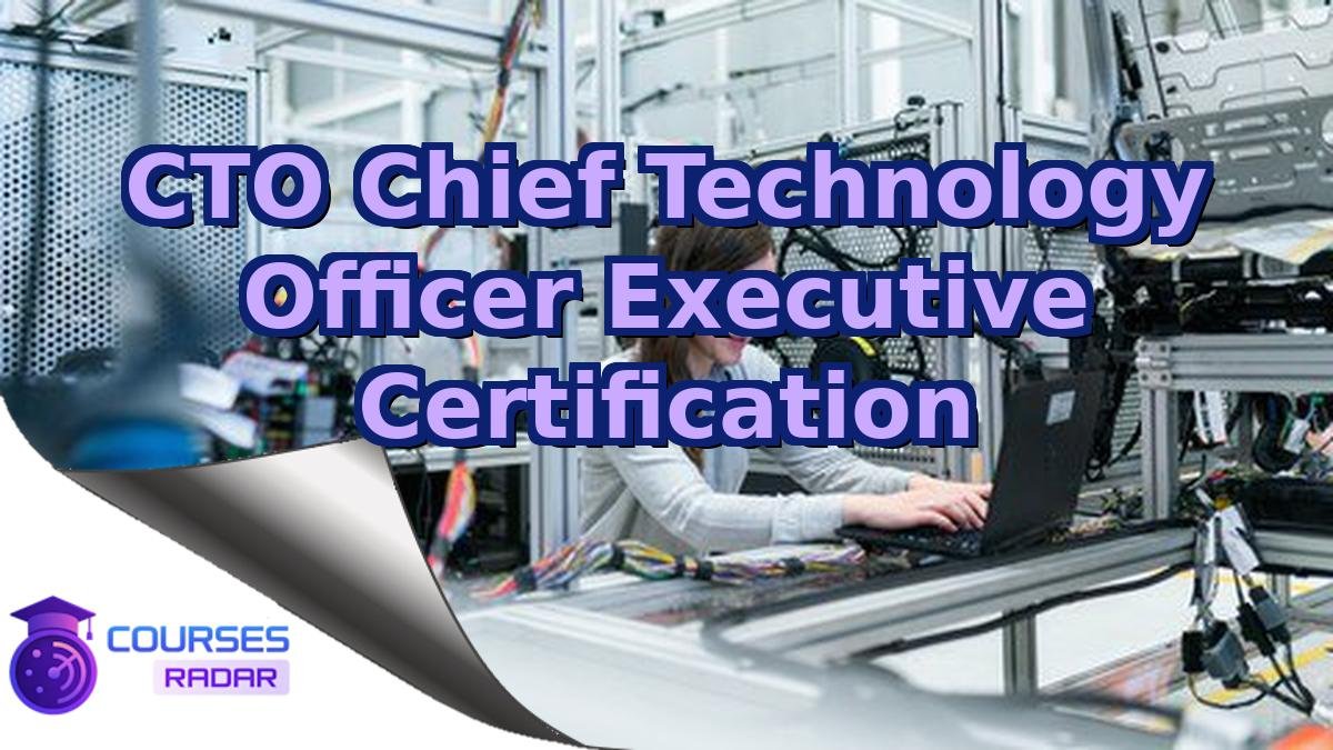 CTO Chief Technology Officer Executive Certification
