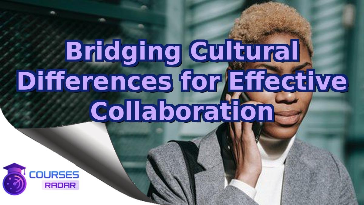 Bridging Cultural Differences for Effective Collaboration