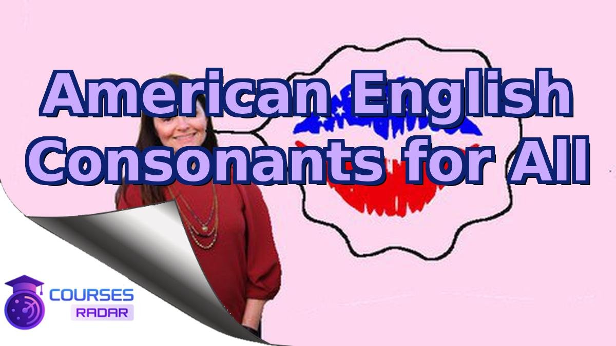 American English Consonants for All