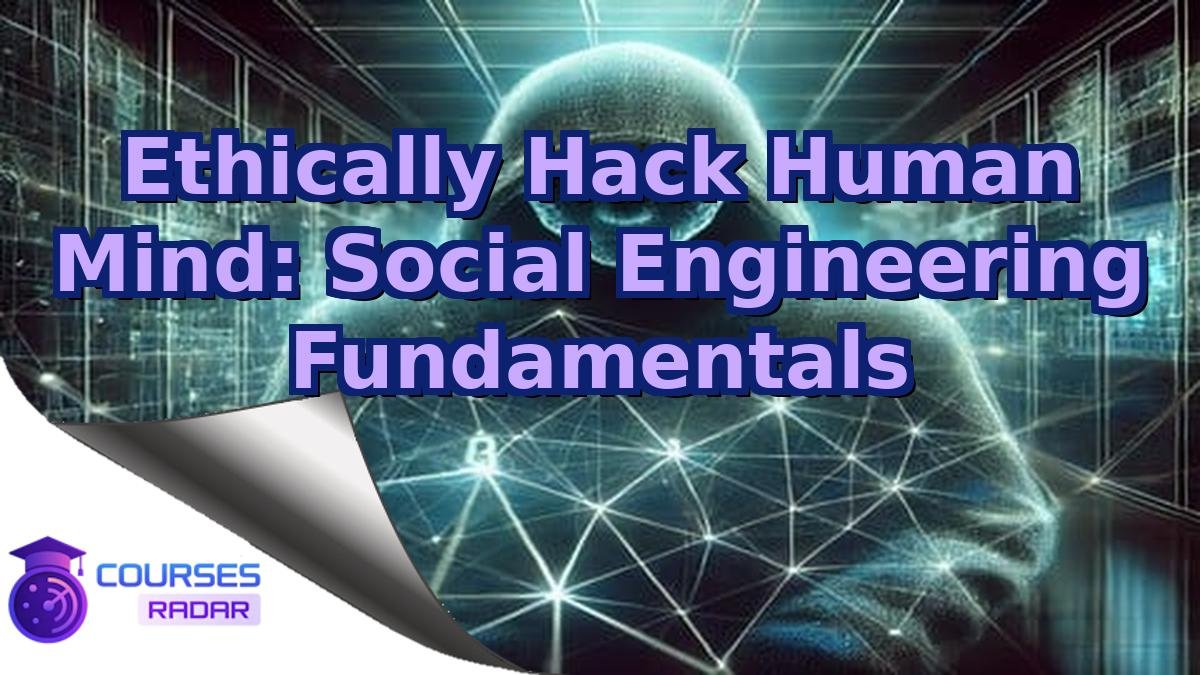 Ethically Hack Human Mind: Social Engineering Fundamentals