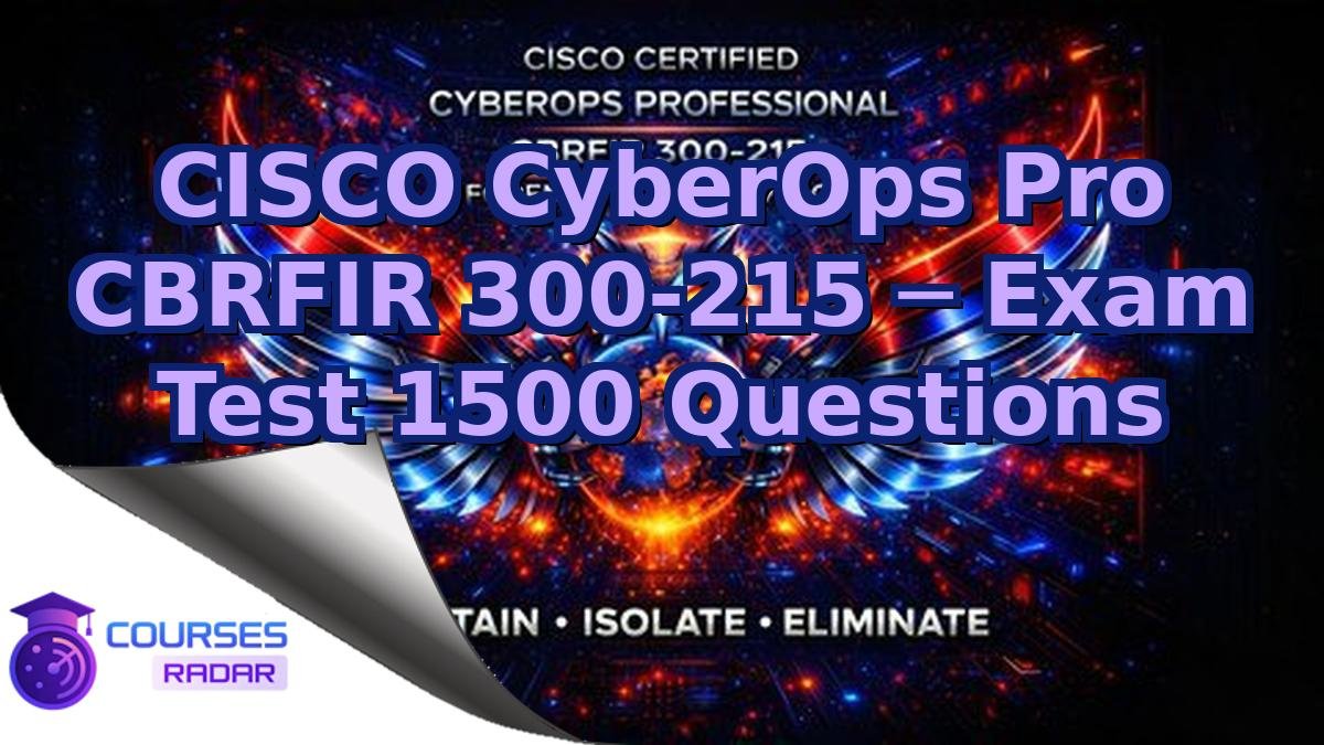CISCO CyberOps Pro CBRFIR 300-215 ─ Exam Test 1500 Questions