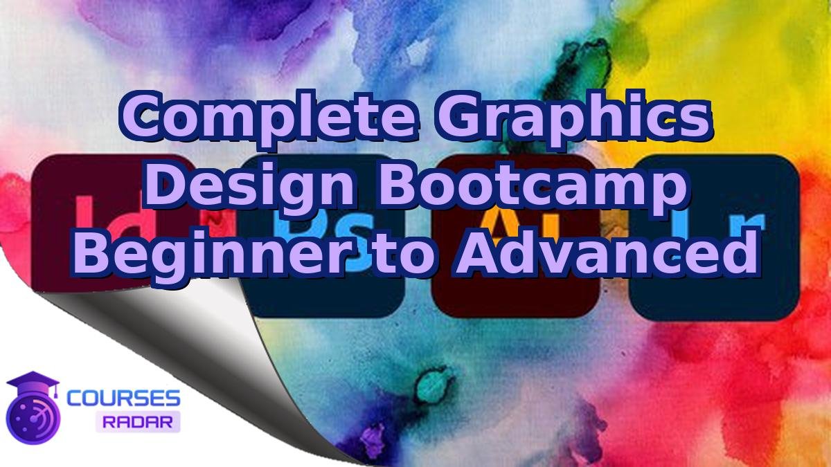 Complete Graphics Design Bootcamp Beginner to Advanced