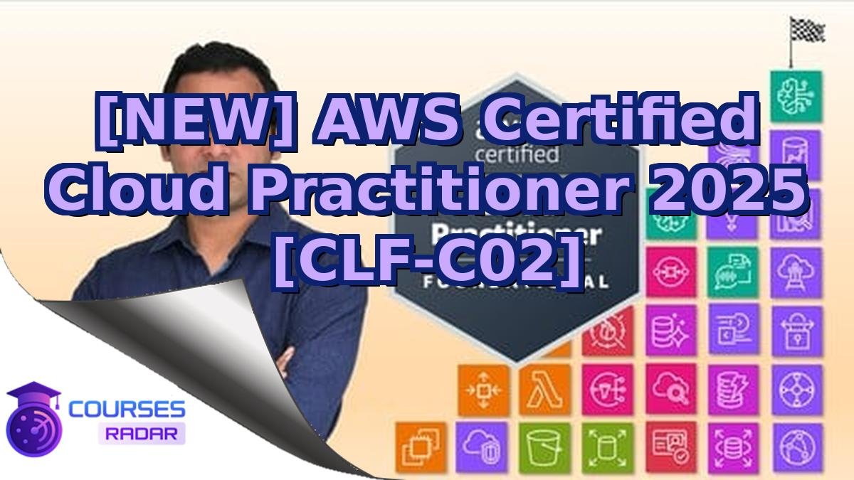 [NEW] AWS Certified Cloud Practitioner 2025 [CLF-C02]