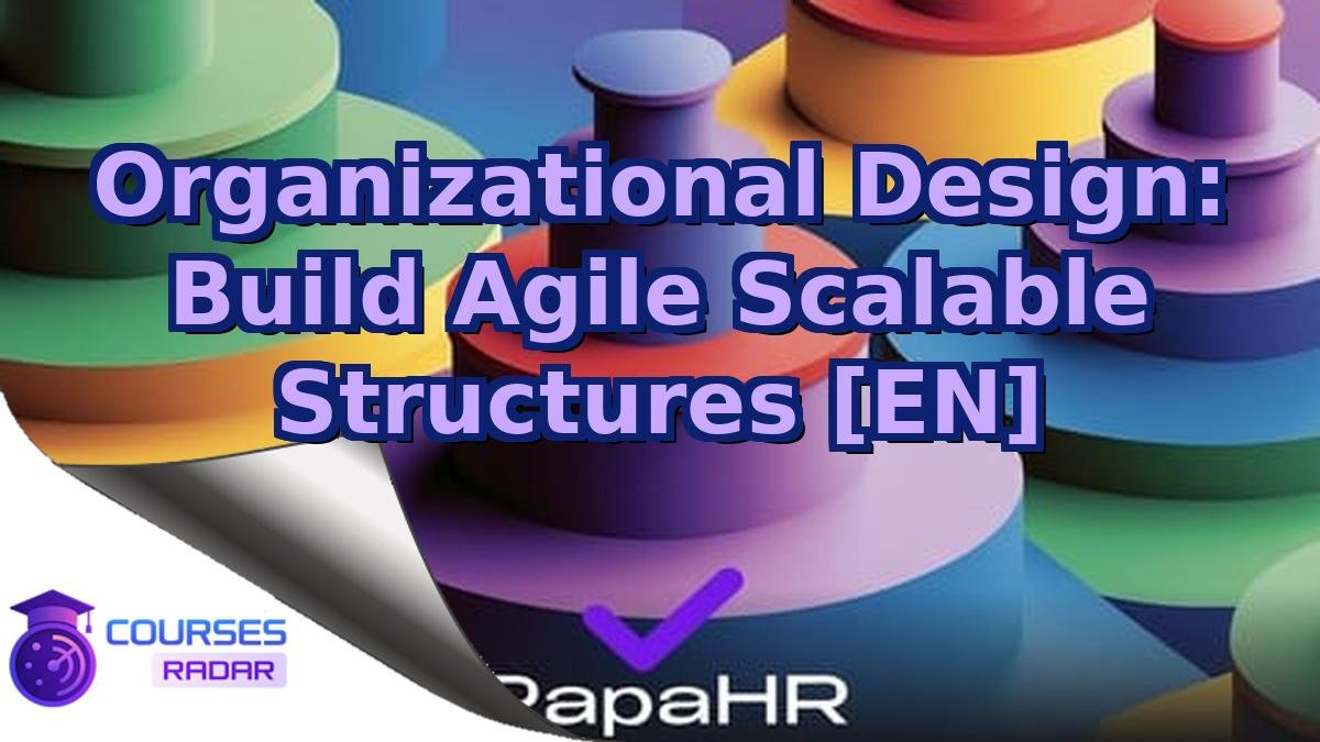Organizational Design: Build Agile Scalable Structures [EN]
