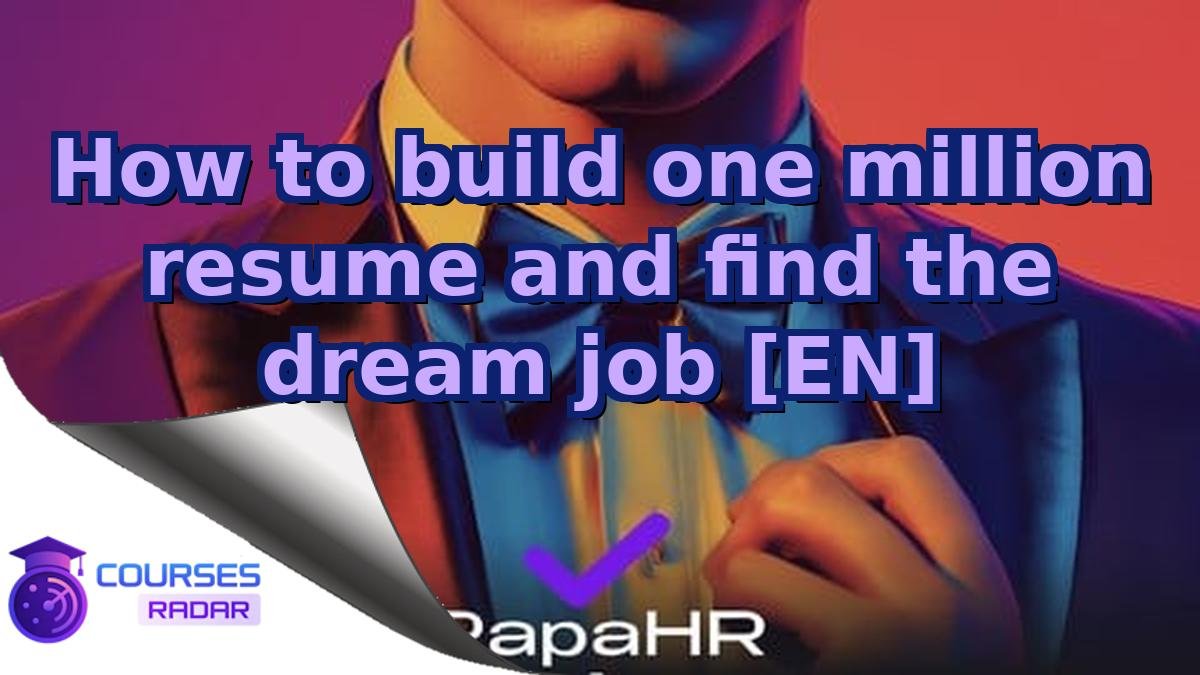 How to build one million resume and find the dream job [EN]