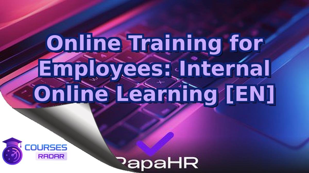 Online Training for Employees: Internal Online Learning [EN]